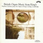 British Organ Music from King's / Organ of King's College, Cambridge (Available as a Download or Stream) 