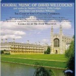 Choral Music of David Willcocks and works by Cleobury, Ledger, Rutter and Jonathan Willcocks
