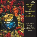 The Organ Works of John Ireland and Grayston Ives / The Organ of Harris Manchester College, Oxford
