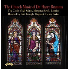 The Church Music of Dr. Harry Bramma / Choir of All Saints Margaret Street, London 