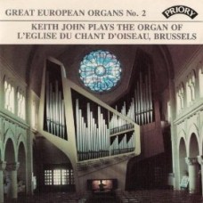 Great European Organs No. 2: Keith John - L'Eglise du Chant d'Oiseau, Brussells (FOR DOWNLOAD STREAMING ONLY.SEE DETAILS BELOW)