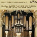 Great European Organs No. 3: Graham Barber plays The Walker Organ of Bolton Town Hall - (available as a stream ofr download only) 