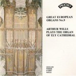Great European Organs No.9: Arthur Wills plays The Organ of Ely Cathedral  (available  only as a Stream or Download) 