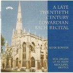 A Late Twentieth Century Edwardian Bach Recital - Kevin Bowyer plays the Organ of St.Mary, Redcliffe, Bristol