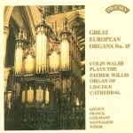 Great European Organs No.15: Colin Walsh plays The Organ of Lincoln Cathedral