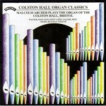 Colston Hall Organ Classics - Malcolm Archer plays The Organ of the Colston Hall, Bristol	
