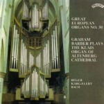 Great European Organs No.30: Graham Barber plays The Organ of  Altenberg Cathedral, Germany - (available as a stream or download only)	
