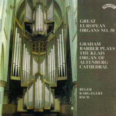 Great European Organs No.30: Graham Barber plays The Organ of  Altenberg Cathedral, Germany - (available as a stream or download only)	