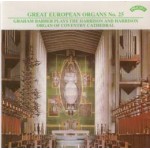Great European Organs No.25: Graham Barber plays the Harrison and Harrison Organ of Coventry Cathedral -(available as a stream or download only) 