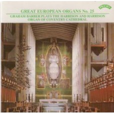 Great European Organs No.25: Graham Barber plays the Harrison and Harrison Organ of Coventry Cathedral -(available as a stream or download only) 