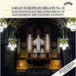 Great European Organs No.32: Jane Watts plays The Mander Organ of Kelvingrove Art Gallery, Glasgow - (available as a stream or download only)