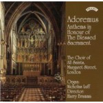 Adoremus: Anthems in Honour of the Blessed Sacrament - The Choir of All Saints Church, Margaret Street, London- Directed by Harry Bramma - Organ .Nicholas Luff