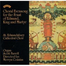 Choral Evensong for the Feast of Edmund, King and Martyr - The Choir of St.Edmundsbury Cathedral- Directed by Mervyn Cousins - Organ: Scott Farrell ( available as a stream or download only) 