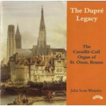 The Dupre Legacy - The Cavaille-Coll Organ of St.Ouen, Rouen, France