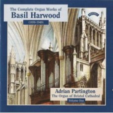 Complete Organ Works of Basil Harwood - Vol 1 - The Organ of Bristol Cathedral (FOR DOWNLOAD/STREAMING ONLY)