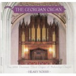 The Georgian Organ / The 1818 Thomas Elliott Organ of Ashridge Chapel, Berkhamsted (now only available as a Download or Stream via Spotify or all good sites)