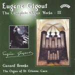 Complete Organ Works of Eugene Gigout - Vol 3 - The Cavaille-Coll Organ of St.Etienne, Caen, France