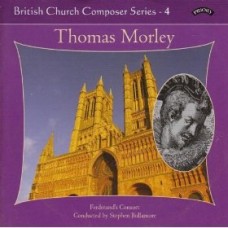 British Church Composer Series - 4: Music of Thomas Morley
