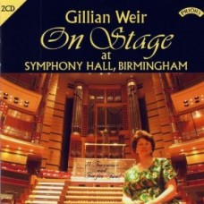 Gillian Weir On Stage at Symphony Hall, Birmingham (2 CD set)