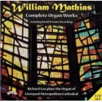 Complete Organ Works of William Mathias / Organ of Liverpool Metropolitan Cathedral (2 CD set)