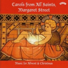Carols from All Saints, Margaret Street - Music for Advent & Christmas