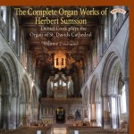The Complete Organ Works of Herbert Sumsion (2 CDs) / Daniel Cook/ St.Davids Cathedral/ Salisbury Cathedral