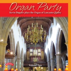 Organ Party Vol 2: Kevin Bowyer plays the Organ of Lancaster Priory